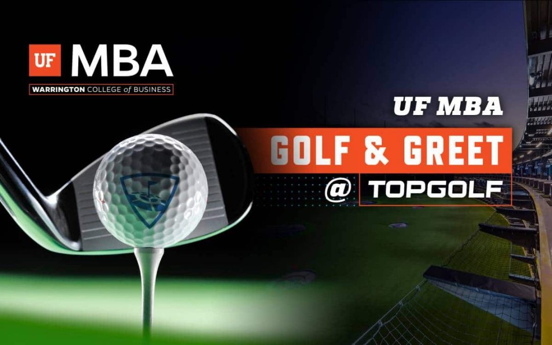 close up of a putter hitting a golf ball with the UF MBA logo in the top left corner and UF MBA Golf & Greet at Topgolf to the right