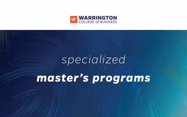 Warrington College of Business Specialized Mater's Programs