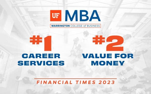 UF MBA Warrington College of Business #1 Career Services, #2 Value for Money Financial Times 2023