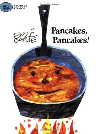 Pancakes, Pancakes! by Eric Carle