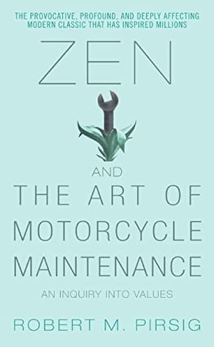 Zen and the Art of Motorcycle Maintenance by Robert M. Pirsig