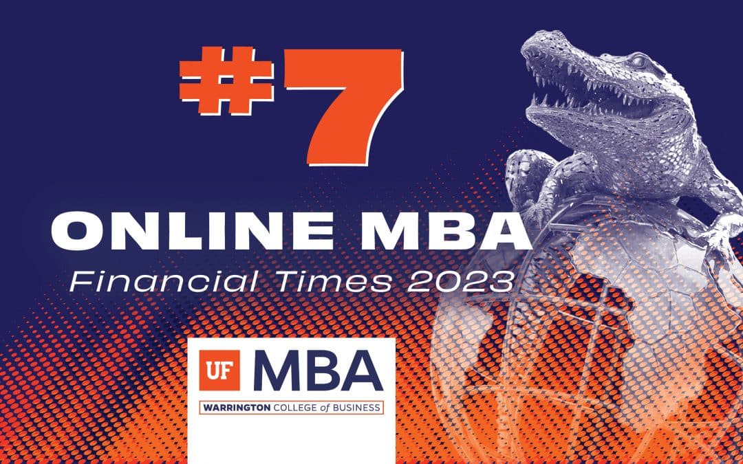 #7 Online MBA Financial Times 2023 UF MBA. Orange and blue background with statue of a gator on a globe.