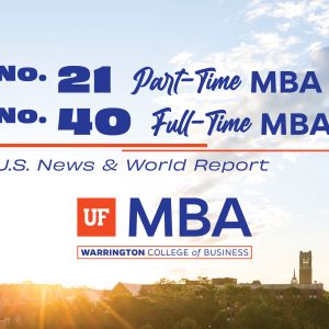 No. 21 Part-Time MBA, No. 40 Full-Time MBA, US News & World Report UF MBA