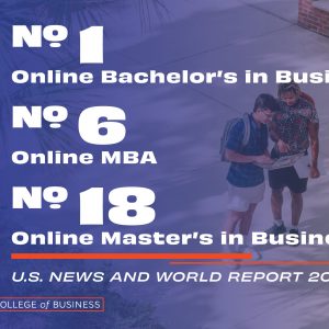 University of Florida No. 1 Online bachelor's in business, No. 6 Online MBA, No. 18 Online Master's in Business. US News and World Report 2024