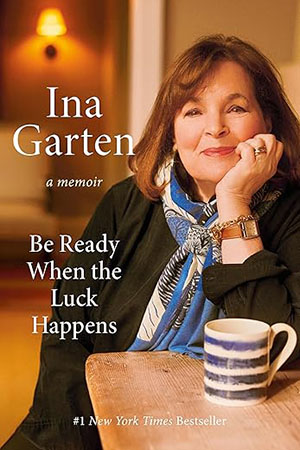 Be Ready When Luck Happens: A Memoir | Ina Garten